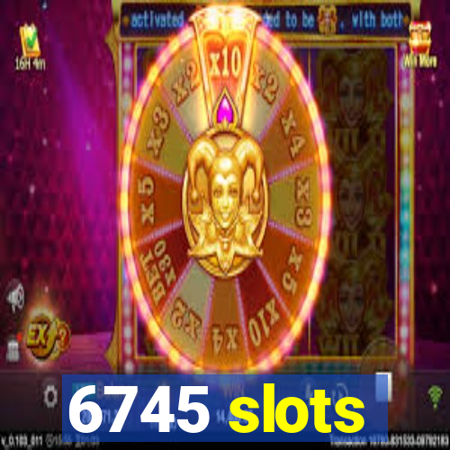 6745 slots